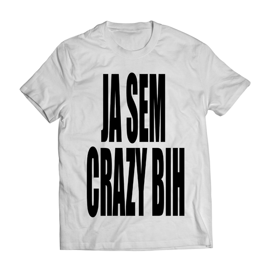 ja sem "CRAZY BIH" tee